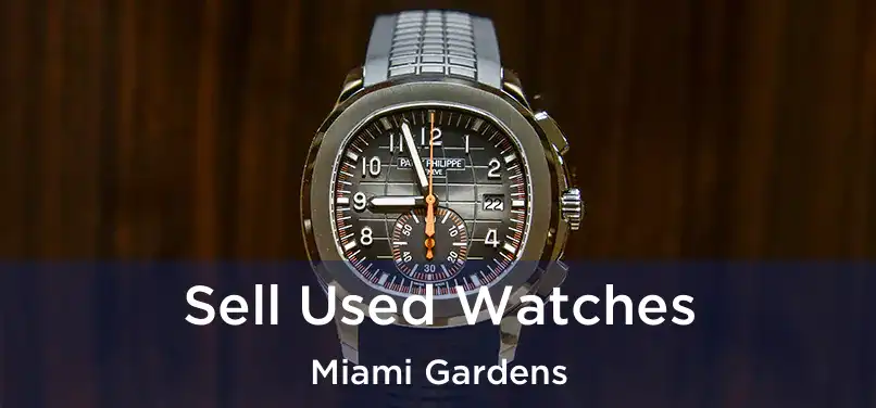 Sell Used Watches Miami Gardens