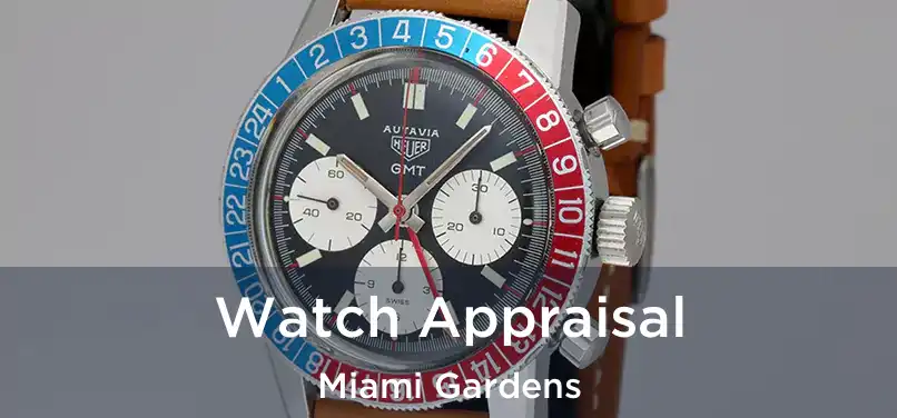  Watch Appraisal Miami Gardens