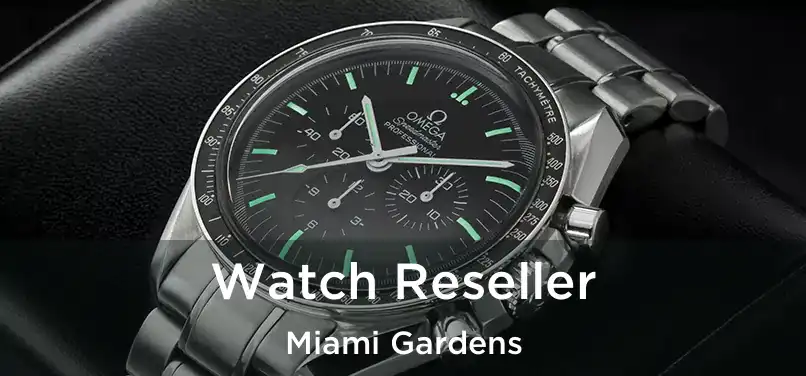 Watch Reseller Miami Gardens